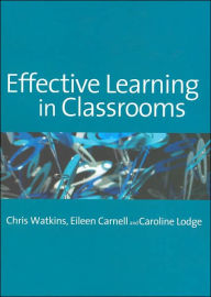 Title: Effective Learning in Classrooms / Edition 1, Author: Chris Watkins