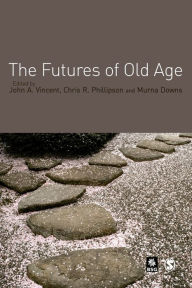 Title: The Futures of Old Age / Edition 1, Author: John A Vincent