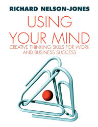 Title: Using Your Mind: Thinking for Personal Power, Author: Richard Nelson-Jones