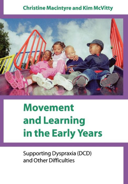 Movement and Learning in the Early Years: Supporting Dyspraxia (DCD) and Other Difficulties / Edition 1