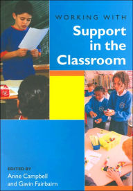 Title: Working with Support in the Classroom / Edition 1, Author: Anne Campbell