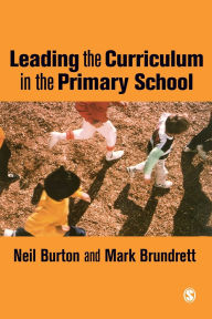 Title: Leading the Curriculum in the Primary School / Edition 1, Author: Neil Burton