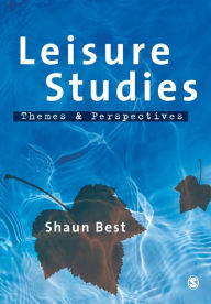 Title: Leisure Studies: Themes and Perspectives / Edition 1, Author: Shaun Best