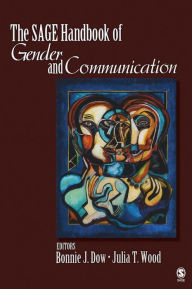 Title: The SAGE Handbook of Gender and Communication / Edition 1, Author: Bonnie J. Dow