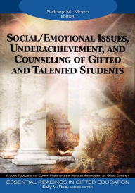 Title: Social/Emotional Issues, Underachievement, and Counseling of Gifted and Talented Students / Edition 1, Author: Sidney M. Moon