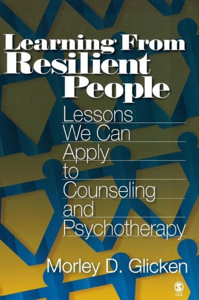 Learning from Resilient People: Lessons We Can Apply to Counseling and Psychotherapy / Edition 1