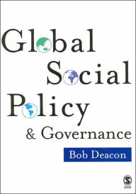 Title: Global Social Policy and Governance / Edition 1, Author: Bob Deacon
