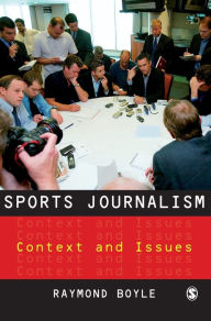 Title: Sports Journalism: Context and Issues, Author: Raymond Boyle