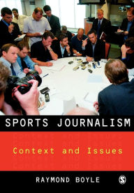 Title: Sports Journalism: Context and Issues / Edition 1, Author: Raymond Boyle