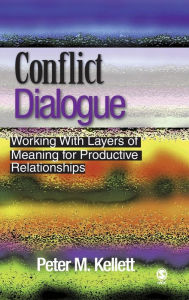 Title: Conflict Dialogue: Working With Layers of Meaning for Productive Relationships / Edition 1, Author: Peter M. Kellett
