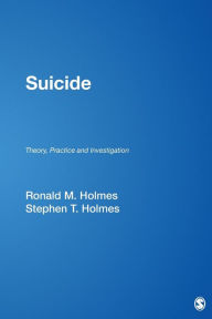 Title: Suicide: Theory, Practice and Investigation / Edition 1, Author: Ronald M. Holmes