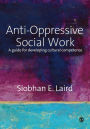 Anti-Oppressive Social Work: A Guide for Developing Cultural Competence / Edition 1
