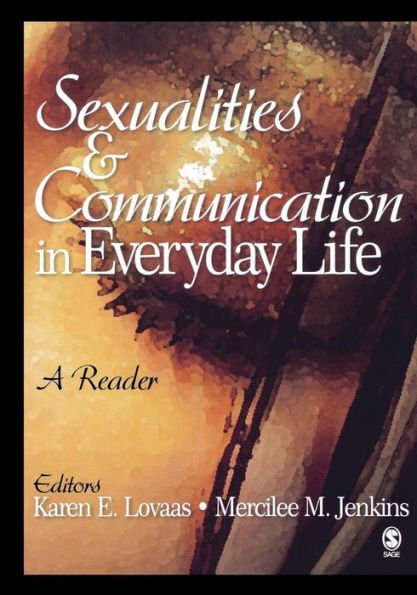 Sexualities and Communication in Everyday Life: A Reader / Edition 1