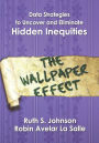Data Strategies to Uncover and Eliminate Hidden Inequities: The Wallpaper Effect / Edition 1