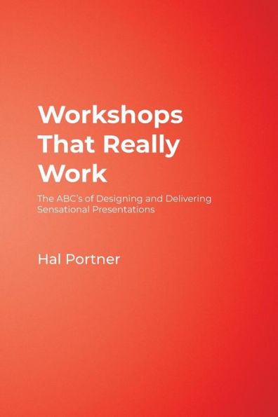Workshops That Really Work: The ABC's of Designing and Delivering Sensational Presentations / Edition 1