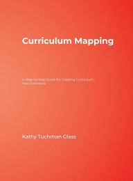 Title: Curriculum Mapping: A Step-by-Step Guide for Creating Curriculum Year Overviews / Edition 1, Author: Kathy Tuchman Glass