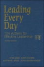 Leading Every Day: 124 Actions for Effective Leadership / Edition 2