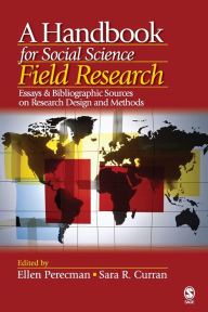 Title: A Handbook for Social Science Field Research: Essays & Bibliographic Sources on Research Design and Methods / Edition 1, Author: Ellen Perecman