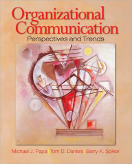 Title: Organizational Communication: Perspectives and Trends / Edition 1, Author: Michael J. Papa