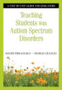 Teaching Students with Autism Spectrum Disorders: A Step-by-Step Guide for Educators