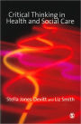 Critical Thinking in Health and Social Care / Edition 1