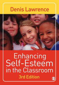 Title: Enhancing Self-esteem in the Classroom / Edition 3, Author: Denis Lawrence