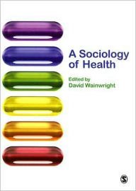 Title: A Sociology of Health / Edition 1, Author: David Wainwright