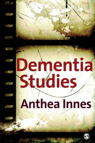 Title: Dementia Studies: A Social Science Perspective / Edition 1, Author: Anthea Innes