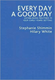 Every Day a Good Day: Establishing Routines in Your Early Years Setting