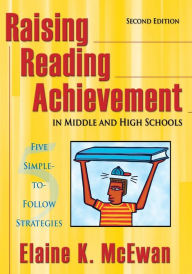 Title: Raising Reading Achievement in Middle and High Schools: Five Simple-to-Follow Strategies / Edition 2, Author: Elaine K. McEwan-Adkins