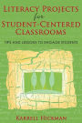 Literacy Projects for Student-Centered Classrooms: Tips and Lessons to Engage Students / Edition 1