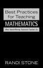 Best Practices for Teaching Mathematics: What Award-Winning Classroom Teachers Do / Edition 1