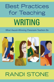 Title: Best Practices for Teaching Writing: What Award-Winning Classroom Teachers Do / Edition 1, Author: Randi B. Sofman
