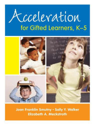 Title: Acceleration for Gifted Learners, K-5 / Edition 1, Author: Joan F. Smutny