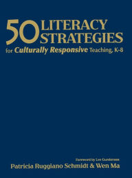 Title: 50 Literacy Strategies for Culturally Responsive Teaching, K-8 / Edition 1, Author: Patricia Ruggiano Schmidt