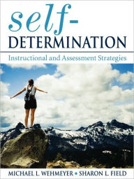 Title: Self-Determination: Instructional and Assessment Strategies / Edition 1, Author: Michael L. Wehmeyer