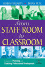 From Staff Room to Classroom: A Guide for Planning and Coaching Professional Development / Edition 1