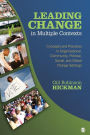 Leading Change in Multiple Contexts: Concepts and Practices in Organizational, Community, Political, Social, and Global Change Settings / Edition 1