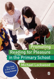 Title: Promoting Reading for Pleasure in the Primary School / Edition 1, Author: Michael Lockwood