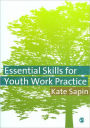 Essential Skills for Youth Work Practice / Edition 1