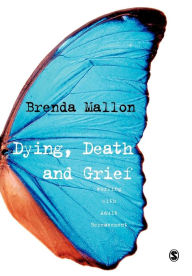 Title: Dying, Death and Grief: Working with Adult Bereavement / Edition 1, Author: Brenda Mallon