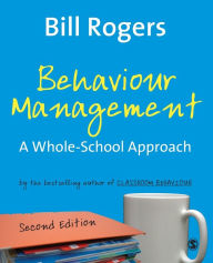 Title: Behaviour Management: A Whole-School Approach, Author: Bill Rogers