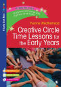 Creative Circle Time Lessons for the Early Years / Edition 1