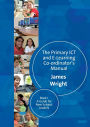 The Primary ICT & E-learning Co-ordinator's Manual: Book One, A Guide for New Subject Leaders / Edition 1