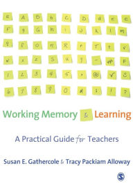Title: Working Memory and Learning: A Practical Guide for Teachers / Edition 1, Author: Susan Gathercole