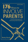 176 Ways to Involve Parents: Practical Strategies for Partnering With Families / Edition 2