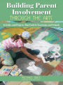Building Parent Involvement Through the Arts: Activities and Projects That Enrich Classrooms and Schools / Edition 1