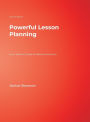 Powerful Lesson Planning: Every Teacher's Guide to Effective Instruction