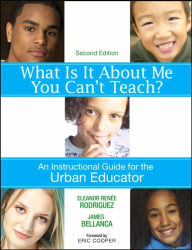 What Is It About Me You Can't Teach?: An Instructional Guide for the Urban Educator / Edition 2