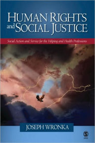 Human Rights and Social Justice: Social Action and Service for the Helping and Health Professions / Edition 1